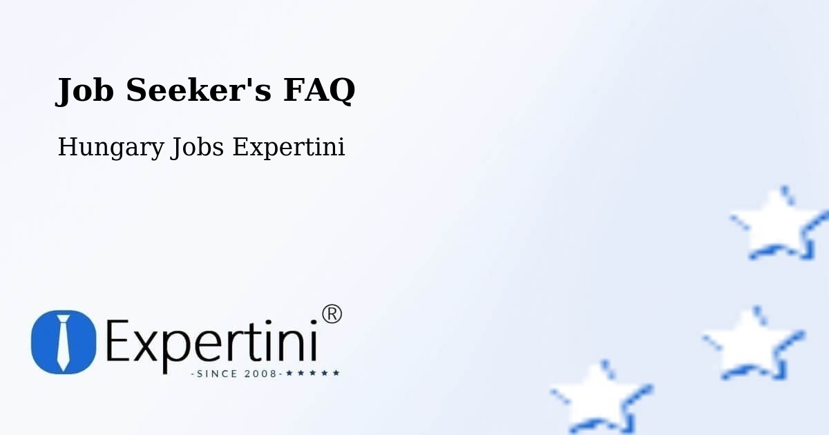Job Seeker FAQ – Ozora - Hungary Jobs Expertini